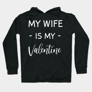 My Wife  Is My Valentine , My wife Lover , Funny Valentines , Valentines Day , Wife lover, Fur my wife  For Life, wife  Valentine Hoodie